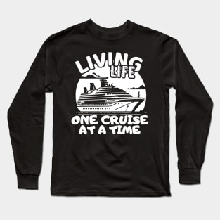 Living Life One Cruise At A Time Cruise Ship Cruising Vacation Souvenir Long Sleeve T-Shirt